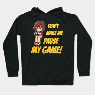 Don't make me pause my Game Hoodie